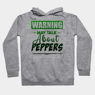 Warning May Talk About Peppers Hoodie